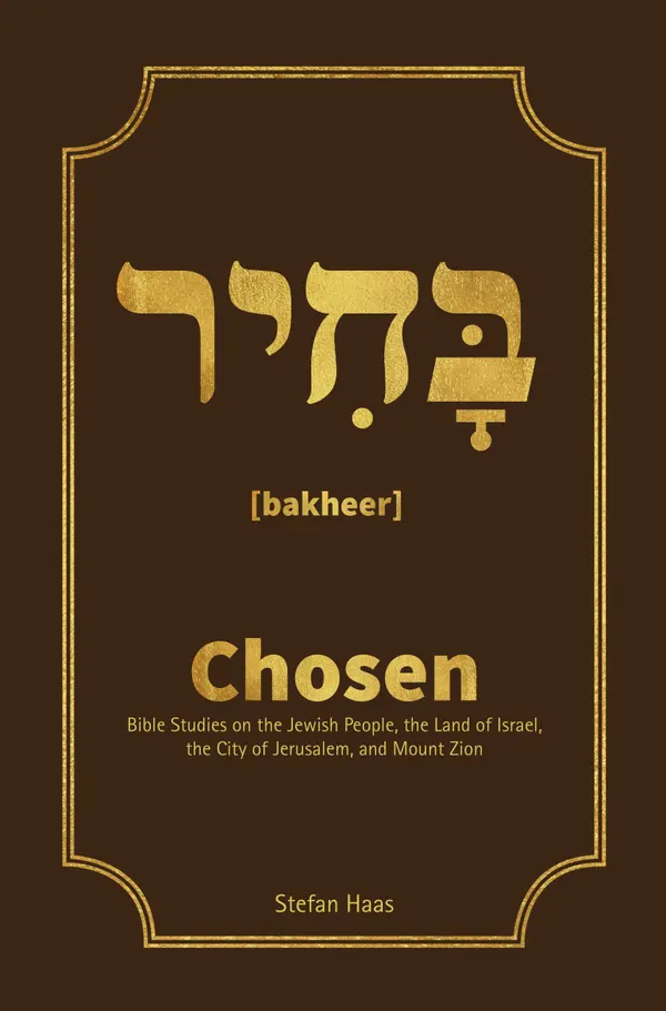 Chosen : Bible Studies on the Jewish People, the Land of Israel,  the City of Jerusalem, and Mount Zion