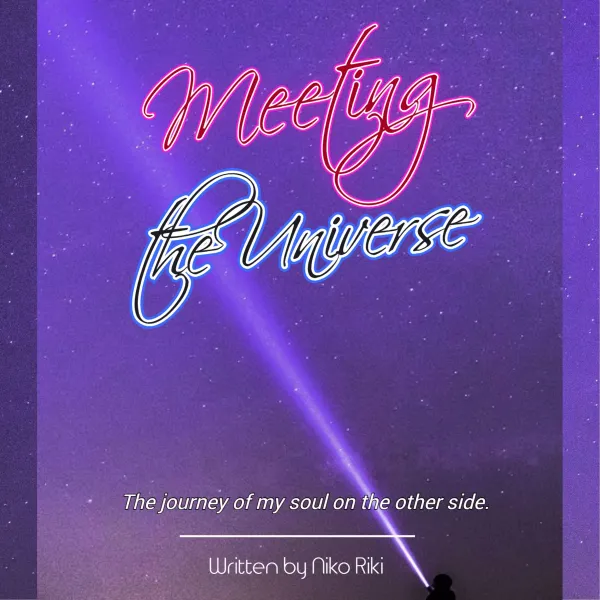 Meeting the Universe : The journey of my soul