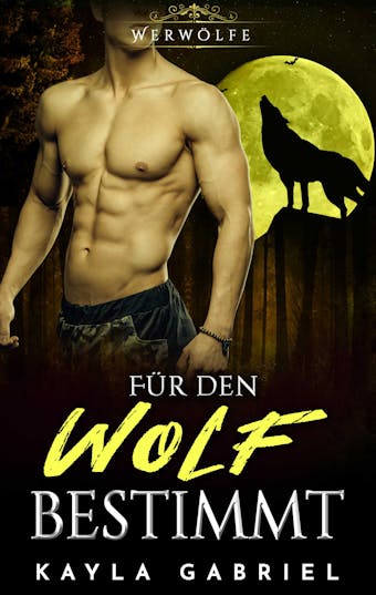 Für den Wolf bestimmt: Werwolfe - Kayla Gabriel