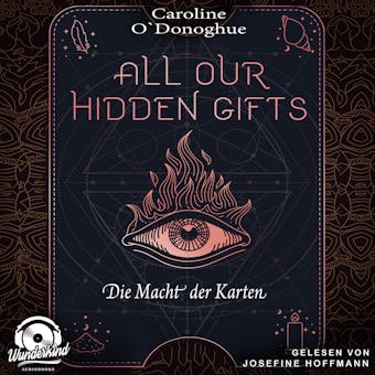 Die Macht der Karten - All Our Hidden Gifts, Band 1 (Unabridged) - Caroline O'Donoghue