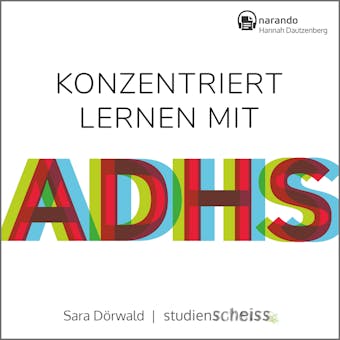 Konzentriert lernen mit ADHS: Meine besten Tipps für Schule und Studium (Selbsthilfe für erfolgreiches Lernen mit ADHS für Schüler, Studenten und Erwachsene) - Sara Dörwald