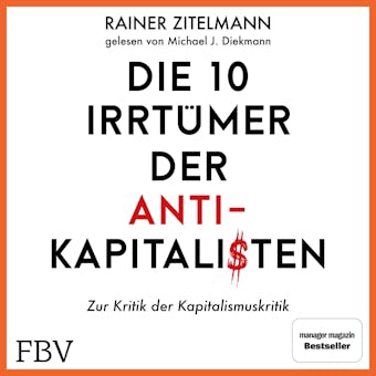 Die 10 IrrtÃ¼mer der Antikapitalisten: Zur Kritik der Kapitalismuskritik - undefined