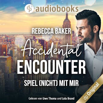 Accidental Encounter : Spiel (nicht) mit mir! - Rebecca Baker