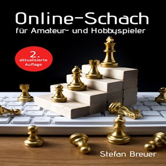 Online-Schach für Amateur- und Hobbyspieler: 2. aktualisierte Auflage - Stefan Breuer