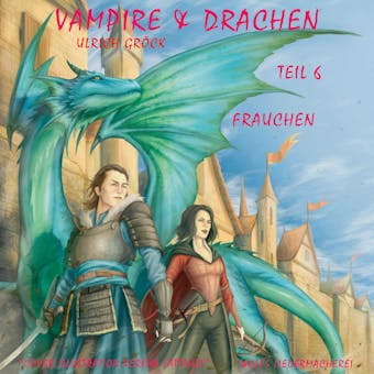 Frauchen - Vampire und Drachen (Teil 6) - Ulrich GrÃ¶ck