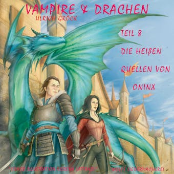Die heiÃŸen Quellen von Oninx - Vampire und Drachen (Teil 8) - Ulrich GrÃ¶ck