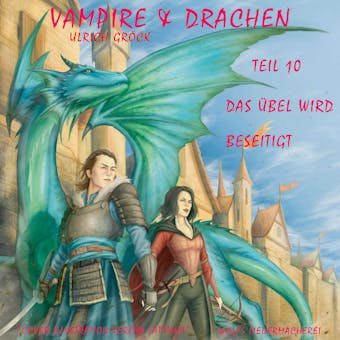 Das Ãœbel wird beseitigt - Vampire und Drachen (Teil 10) - Ulrich GrÃ¶ck