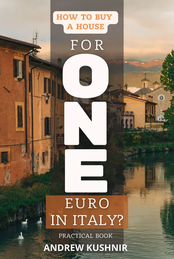 How To Buy A House For 1 Euro in Italy? : Practical book