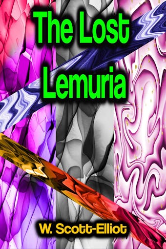 The Lost Lemuria - W. Scott-Elliot