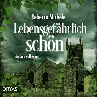 Lebensgefährlich schön: Ein Cornwall-Krimi - Rebecca Michéle
