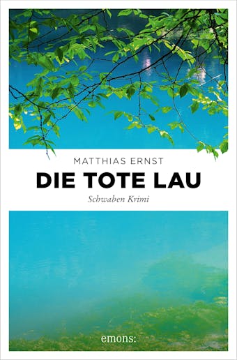 Die tote Lau: Schwaben Krimi - Matthias Ernst