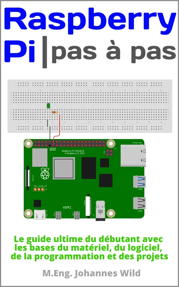 Raspberry Pi | Pas à pas : Le guide ultime du débutant avec les bases ...