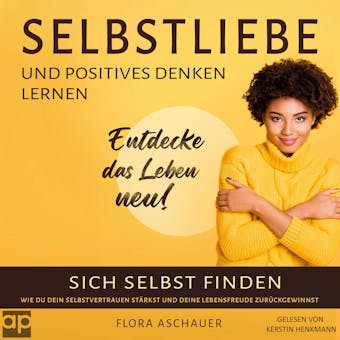 Selbstliebe und positives denken lernen: Sich selbst finden und wie du dein Selbstvertrauen stärkst - undefined