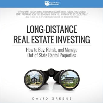 Long-Distance Real Estate Investing: How to Buy, Rehab, and Manage Out-of-State Rental Properties - undefined