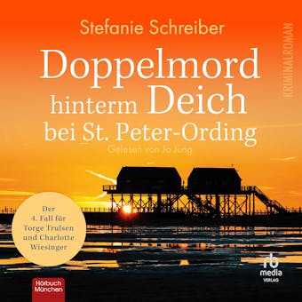 Doppelmord hinterm Deich bei St. Peter-Ording: Torge Trulsen und Charlotte Wiesinger, Band 4 (ungekürzt) - undefined