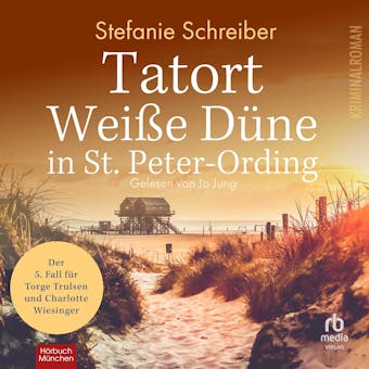 Tatort Weiße Düne in St. Peter-Ording - Torge Trulsen und Charlotte Wiesinger, Band 5 (ungekürzt) - undefined