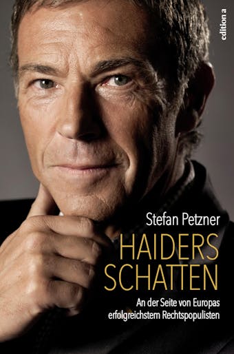 Haiders Schatten: An der Seite von Europas erfolgreichstem Rechtspopulisten - Stefan Petzner