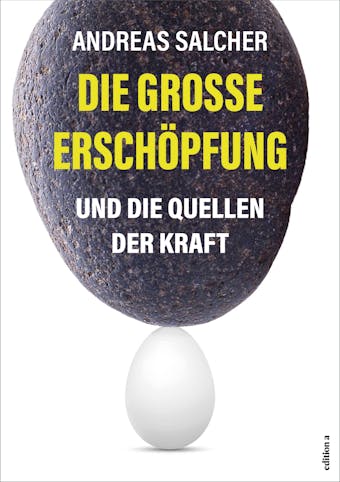 Die große Erschöpfung: Und die Quellen der Kraft - Andreas Salcher