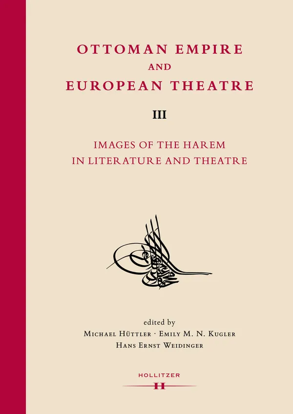 Ottoman Empire and European Theatre Vol. III : Images of the Harem in Literature and Theatre.