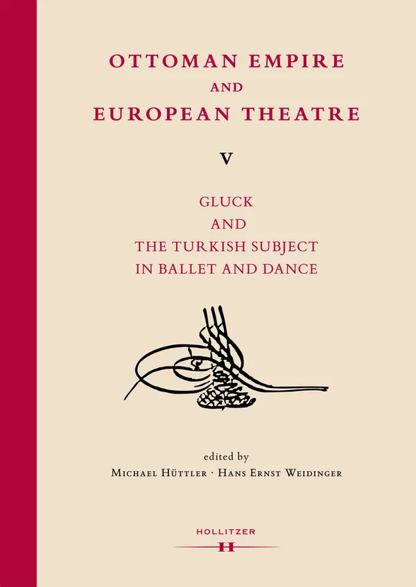 Ottoman Empire and European Theatre V : Gluck and the Turkish Subject in Ballet and Dance