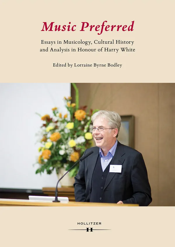 Music Preferred : Essays in Musicology, Cultural History and Analysis in Honour of Harry White