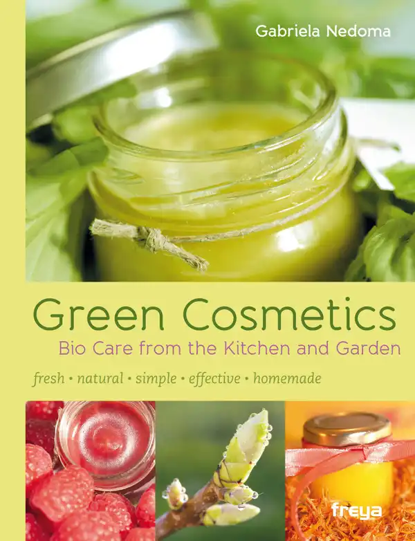 Green Cosmetics : Bio Care from the Kitchen and Garden
