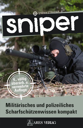 Sniper: Militärisches und polizeiliches Scharfschützenwissen kompakt - Stefan Strasser