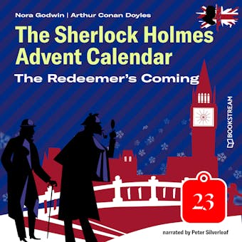 The Redeemer's Coming - The Sherlock Holmes Advent Calendar, Day 23 (Unabridged) - undefined