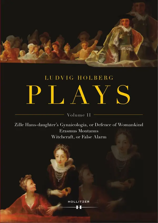Ludvig Holberg PLAYS : Volume II: Zille Hans-daughter's Gynaicologia, or Defence of Womankind | Erasmus Montanus | Witchcraft, or False Alarm