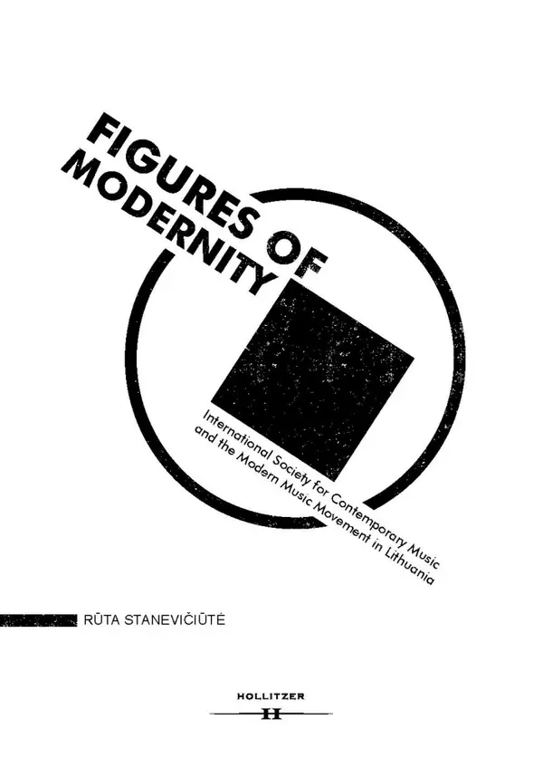 Figures of Modernity : International Society for Contemporary Music and the Modern Music Movement in Lithuania