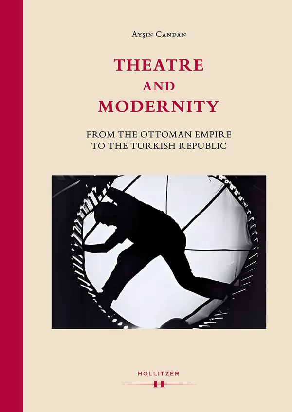 Theatre and Modernity : From the Ottoman Empire to the Turkish Republic
