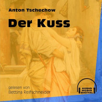 Der Kuss (UngekÃ¼rzt) - Anton Tschechow
