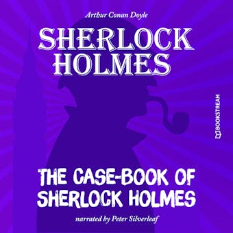 The Case-Book of Sherlock Holmes (Unabridged) - undefined