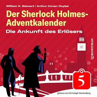 Die Ankunft des Erlösers - Der Sherlock Holmes-Adventkalender, Folge 5 (Ungekürzt) - undefined