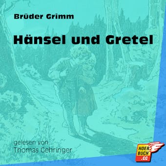 Hänsel und Gretel (Ungekürzt) - Brüder Grimm