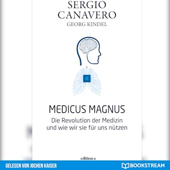 Medicus Magnus - Die Revolution der Medizin und wie wir sie für uns nützen (Ungekürzt) - undefined