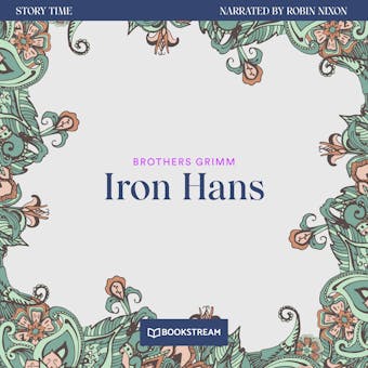 Iron Hans - Story Time, Episode 13 (Unabridged) - undefined