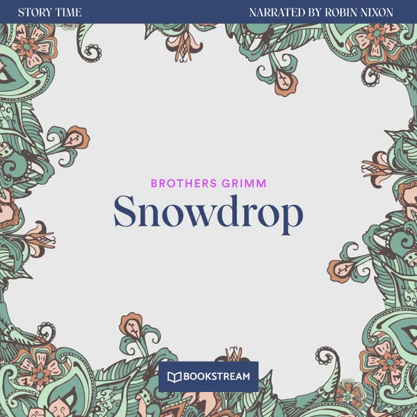 Snowdrop - Story Time, Episode 23 (Unabridged)
