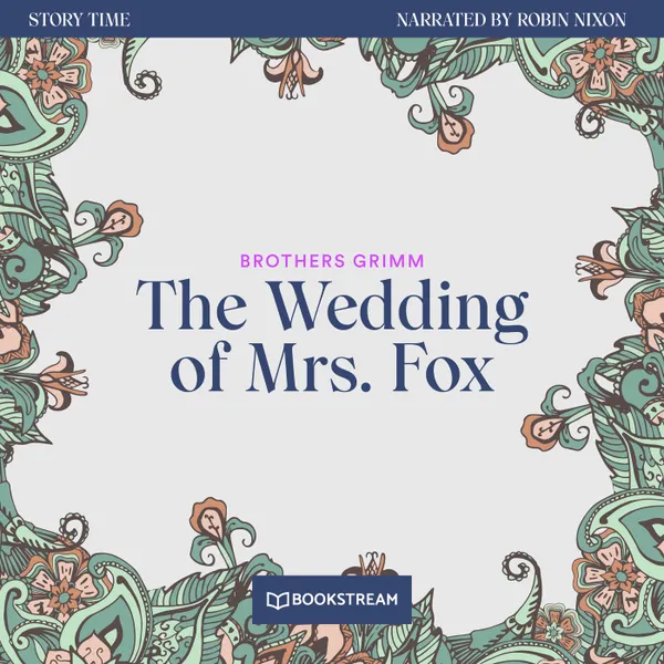 The Wedding of Mrs. Fox - Story Time, Episode 58 (Unabridged)