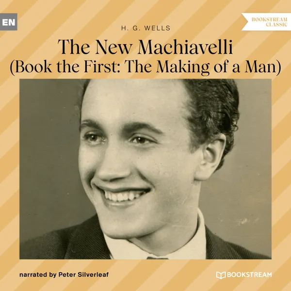 The New Machiavelli - Book the First : The Making of a Man (Unabridged)