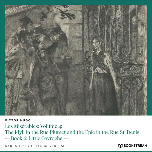 Les Misérables: Volume 4: The Idyll in the Rue Plumet and the Epic in the Rue St. Denis - Book 6: Little Gavroche (Unabridged)