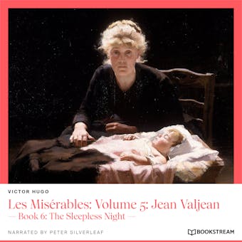 Les Misérables: Volume 5: Jean Valjean - Book 6: The Sleepless Night (Unabridged) - undefined