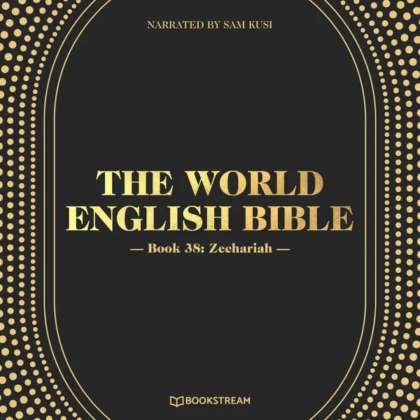 Zechariah - The World English Bible, Book 38 (Unabridged)