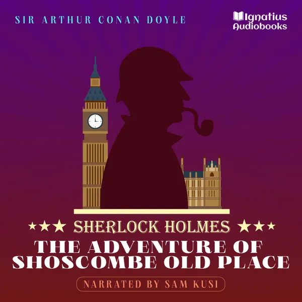 The Adventure of Shoscombe Old Place : Sherlock Holmes