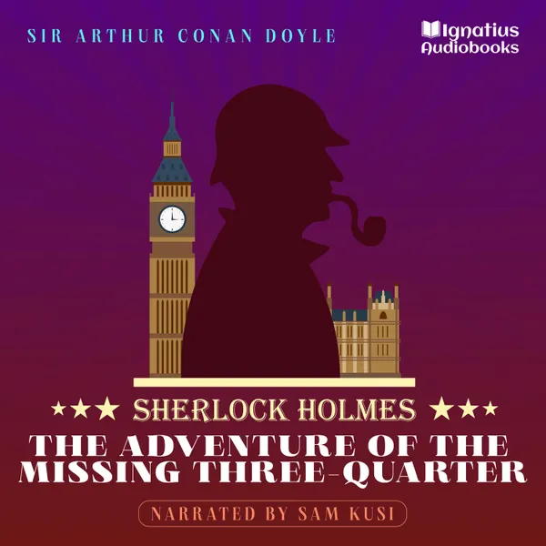 The Adventure of the Missing Three-Quarter : Sherlock Holmes