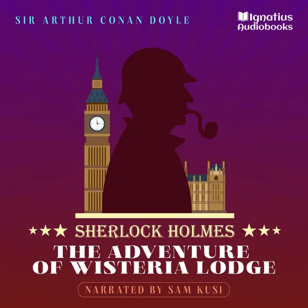 The Adventure of Wisteria Lodge : Sherlock Holmes