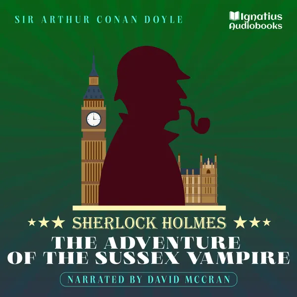 The Adventure of the Sussex Vampire : Sherlock Holmes