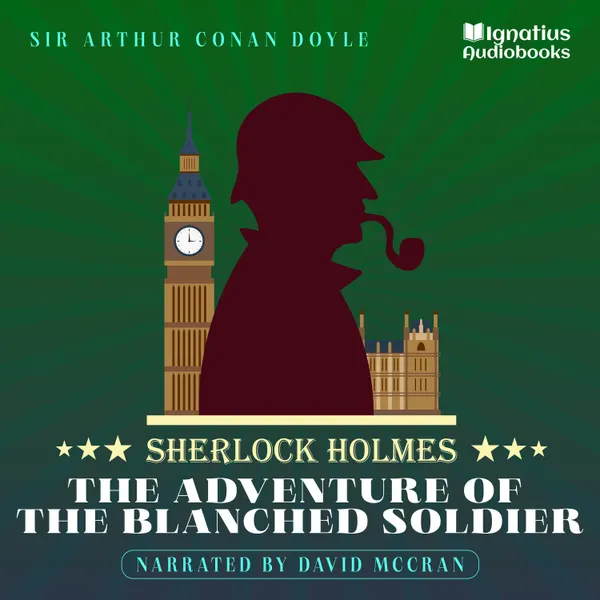 The Adventure of the Blanched Soldier : Sherlock Holmes