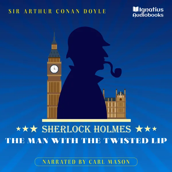 The Man with the Twisted Lip : Sherlock Holmes