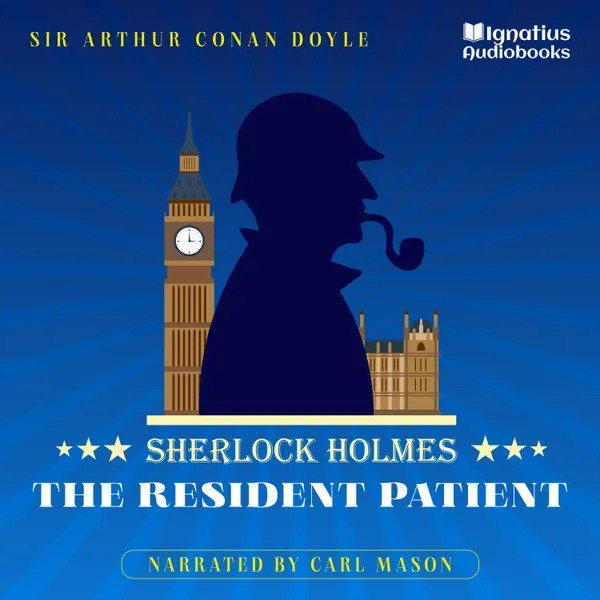 The Resident Patient : Sherlock Holmes